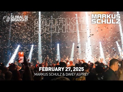 Global DJ Broadcast with Markus Schulz & Davey Asprey (February 27, 2025)