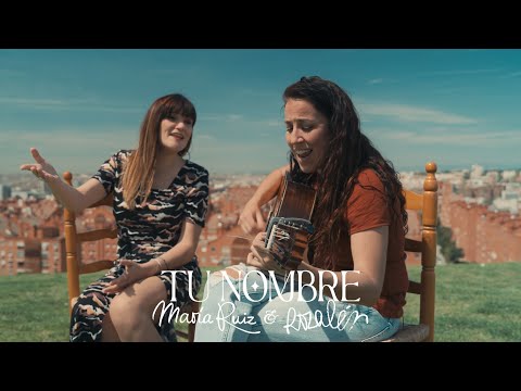 María Ruiz & Rozalén - Tu Nombre (10 Años de Canciones)
