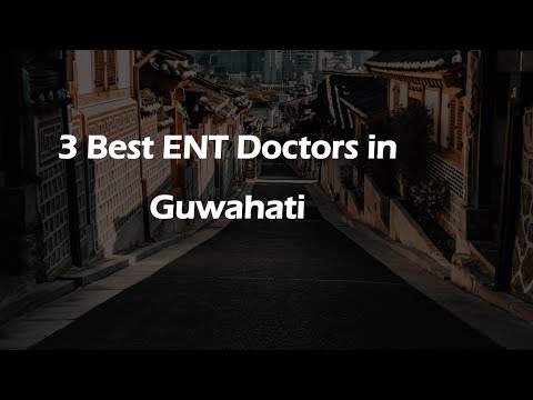 3 Best ENT doctors in Guwahati, Assam 2025 | ENT specialists