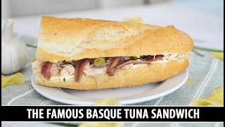 The Famous TUNA SANDWICH from the Basque Country | Bocadillo de Bonito