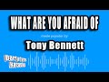 Tony Bennett - What Are You Afraid Of (Karaoke Version)