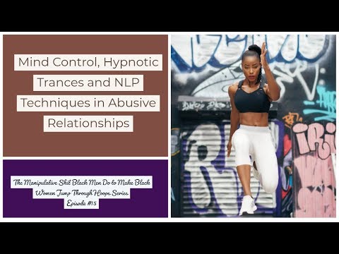 Episode #15: Mind Control, Hypnotic Trances and NLP Techniques in Abusive Relationships