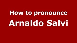 How to pronounce Arnaldo Salvi