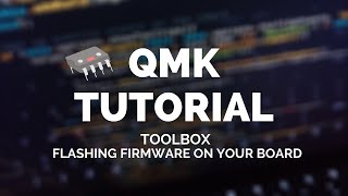QMK Tutorial: QMK Toolbox (Flashing Firmware On Your Keyboard)