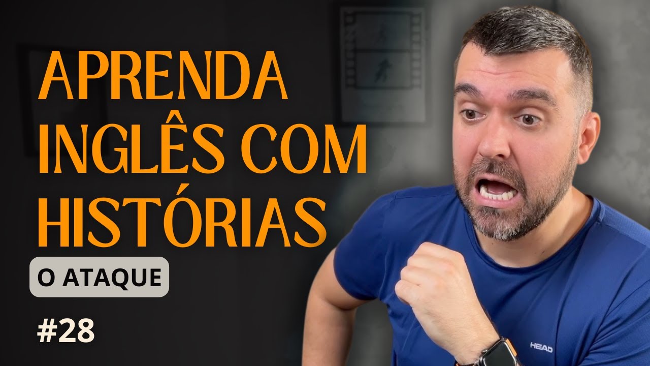 O ataque | Aula 28 (Inglês com histórias)