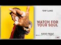 Tory Lanez - Watch For Your Soul (Fargo Fridays) Tory Lanez - Watch For Your Soul (Fargo Fridays)