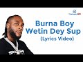 Burna Boy – Wetin Dey Sup (Lyrics Video)