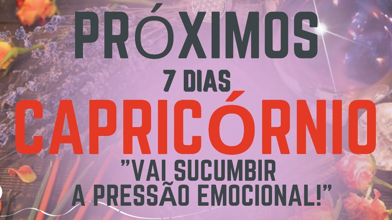 ♑️CAPRICÓRNIO 🌹VEM PARA OS PRÓXIMOS 7 DIAS! "VAI SUCUMBIR A PRESSÃO EMOCIONAL!"