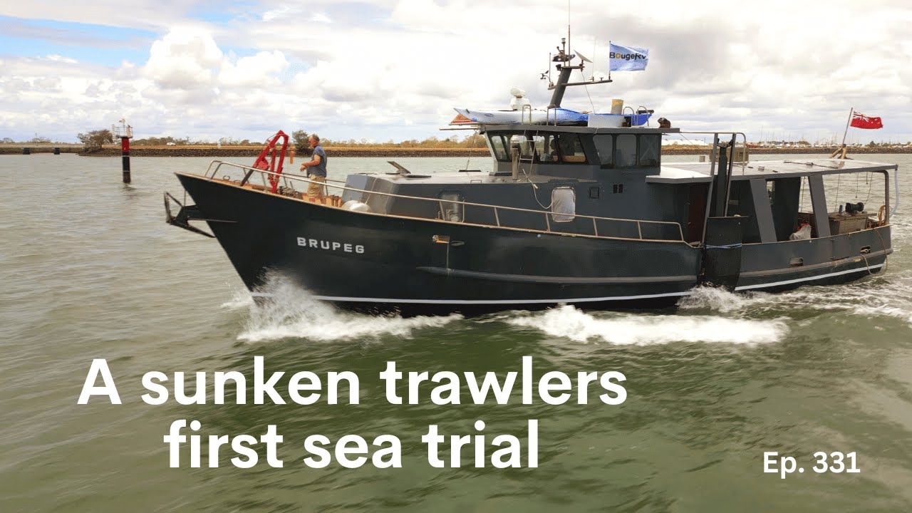 A Sunken Trawlers First Sea Trial - Project Brupeg Ep.331