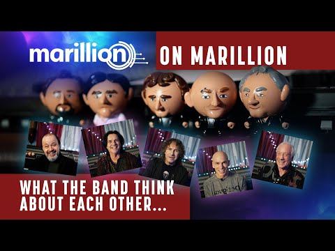 Marillion talk about Marillion - What the band think about each other
