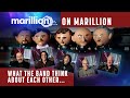 Marillion talk about Marillion - What the band think about each other