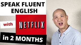 Learn how to speak fluent English in 2 Months with Netflix