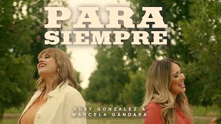 Susy Gonzalez y Marcela Gándara | Para Siempre | Video Oficial