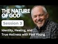 Wm Paul Young The Nature Of God Session 3
