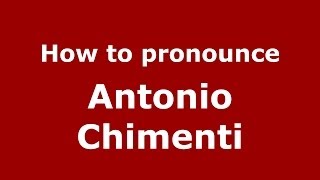 How to pronounce Antonio Chimenti