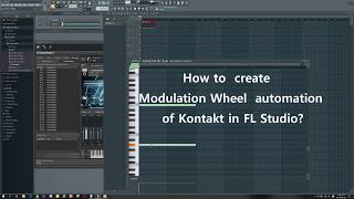 How to create Automation of Modulation Wheel in KONTAKT (with FL Studio)