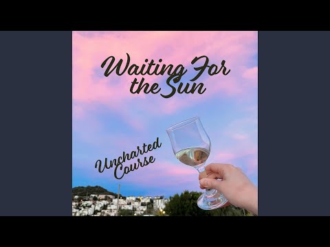 Waiting For the Sun