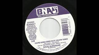 Doug Supernaw - You're Gonna Bring Back Cheatin' Songs