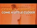 Gerald Albright - Come A Little Closer (Official Audio)
