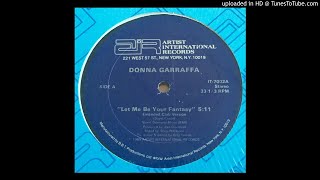 Donna Garraffa ‎– Let Me Be Your Fantasy (Extended Club Version 1985)