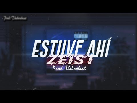 ESTUVE AHÍ- Zeist ft Theboxbeat(Prod. by Nube)