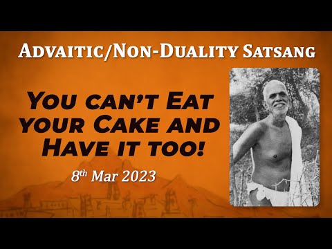 533. Bhagavan Ramana Satsang - You can't eat your cake and have it too