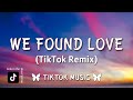 Rihanna We Found Love TikTok Remix Lyrics What It Takes To Come Alive