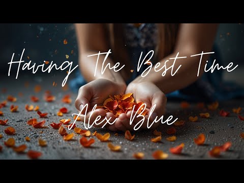 Having The Best Time _ Alex Blue | Limited time | Lyrics - Firewood