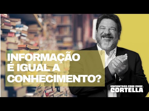 Information and knowledge - Mario Sergio Cortella