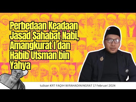 NASIB JASAD HABIB UTSMAN BIN YAHYA, DIBANDING JASAD SAHABAT NABI DAN AMANGKURAT I | KRT FAQIH