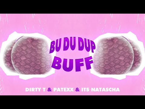Dirty T, Patexx & Its Natascha - Bu Du Dup Buff (Official Audio)