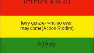 terry ganzie- who so ever may come(Action Riddim)