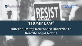 Trump Law: How the Trump Resistance Has Tried to Rewrite Legal Norms [Event Video]