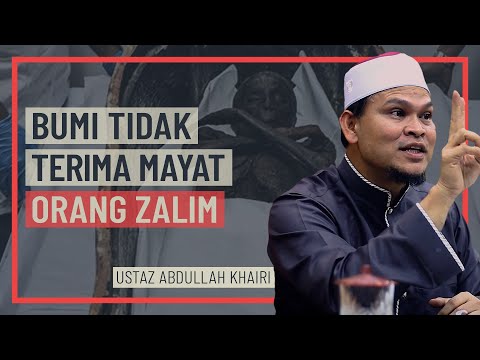 Ustaz Abdullah Khairi - Bumi Tidak Terima Mayat Orang Zalim
