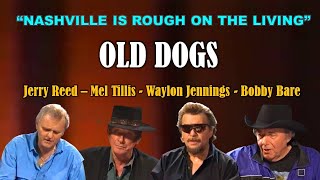 WAYLON JENNINGS, MEL TILLIS, JERRY REED, BOBBY BARE - Nashville Is Rough On The Living - OLD DOGS