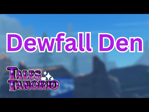 Dewfall Den | Roblox Tales Of Tanorio