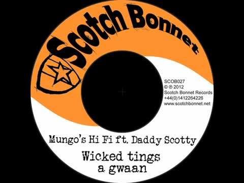 Mungo's Hi Fi ft. Daddy Scotty - Wicked Tings a Gwaan