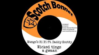 Mungo's Hi Fi ft. Daddy Scotty - Wicked Tings a Gwaan