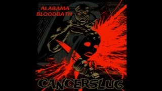 Cancerslug - Alabama Bloodbath (Full Album)