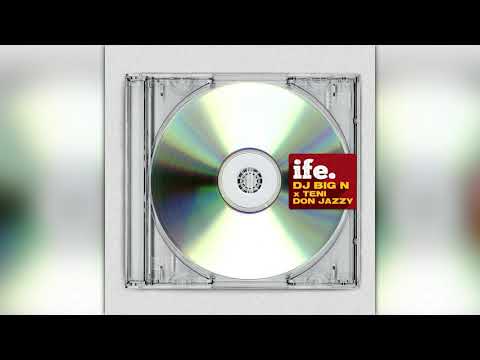 DJ Big N - Ife Ft  Teni and Don Jazzy (Official Audio)