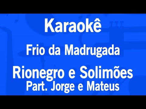 Karaokê Frio da Madrugada - Rionegro e Solimões Part. Jorge e Mateus