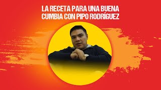 La receta para una buena cumbia, según Pipo Rodríguez