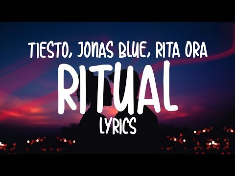 Tiësto, Jonas Blue, Rita Ora - Ritual (Lyrics)