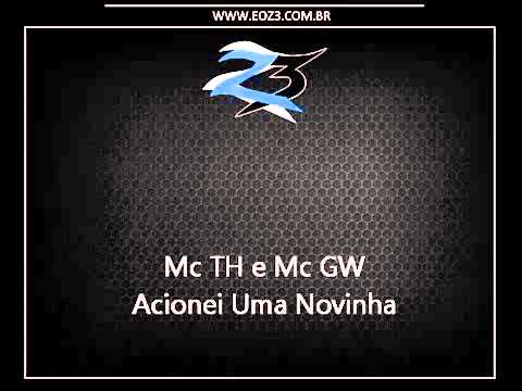 Mc GW e Mc TH - Acionei Uma Novinha