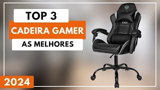 Top 3 Melhores Cadeira Gamer Para Comprar em 2024