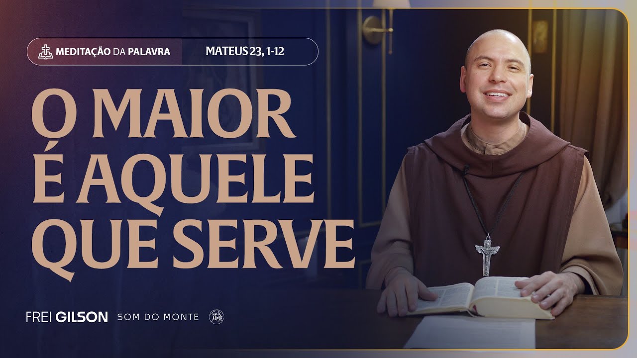 O maior é aquele que serve | (Mateus 23, 1-12) #2288