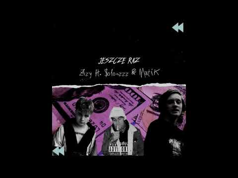 Zizy ft.Soloszzz, MatiK "Jeszcze Raz"