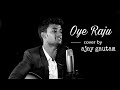 Oye Raju Unplugged Cover Ajay Gautam Had Kar Di Apane