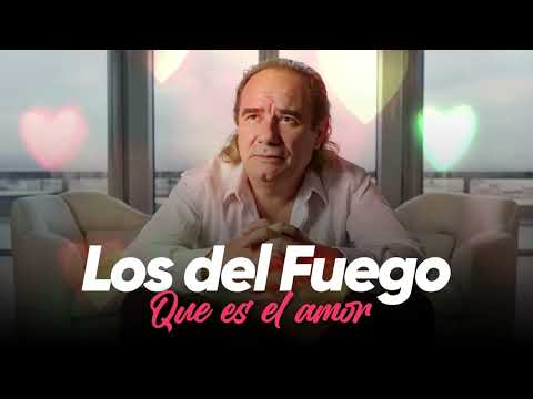 Los Del Fuego - Que es el amor | Con LETRA