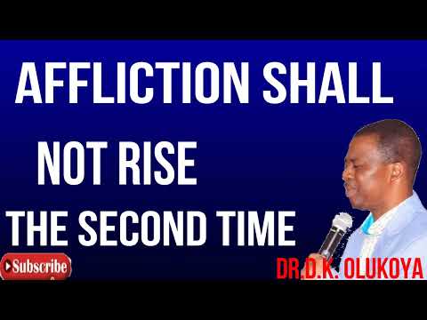 affliction shall not rise the second time   DR  D K  OLUKOYA